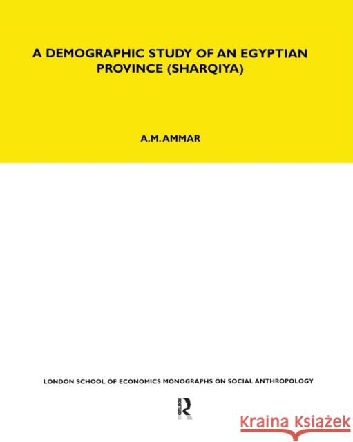 A Demographic Study of an Egyptian Province (Sharquiya) Abbas M. Ammar 9780367716738 Routledge
