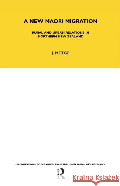 A New Maori Migration: Rural and Urban Relations in Northern New Zealand Joan Metge 9780367716745 Routledge