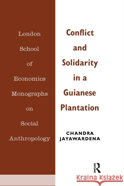 Conflict and Solidarity in a Guianese Plantation Chandra Jayawardena 9780367716851