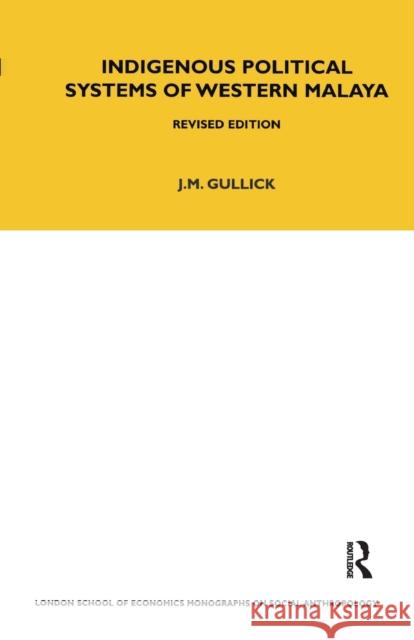 Indigenous Political Systems of West Malaya: Revised Edition J. M. Gullick 9780367716929 Routledge