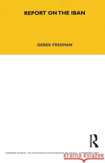 Report on the Iban: Volume 41 Derek Freedman 9780367717056 Routledge