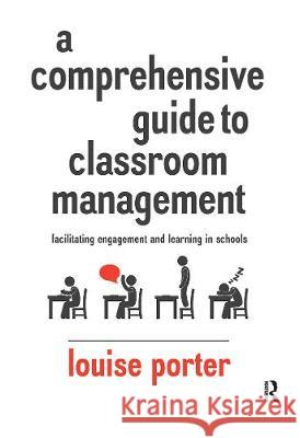 A Comprehensive Guide to Classroom Management: Facilitating Engagement and Learning in Schools Louise Porter 9780367717315