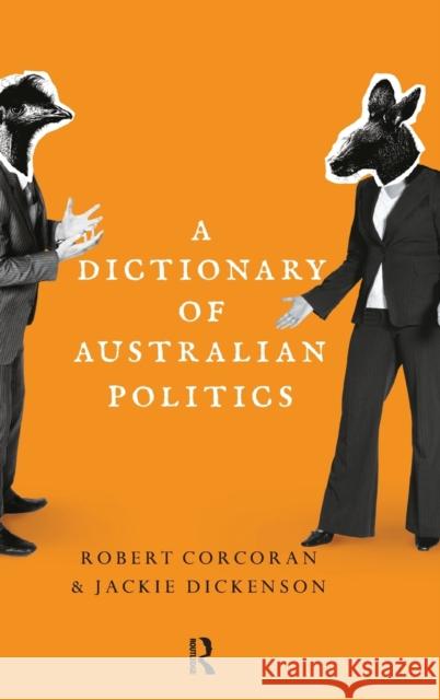 A Dictionary of Australian Politics Jackie Dickenson Robert Corcoran 9780367717322