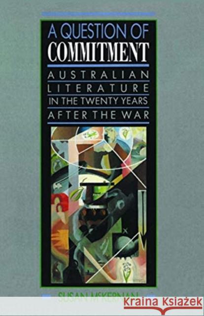 A Question of Commitment: Australian Literature in the Twenty Years After the War Susan Lever 9780367717339