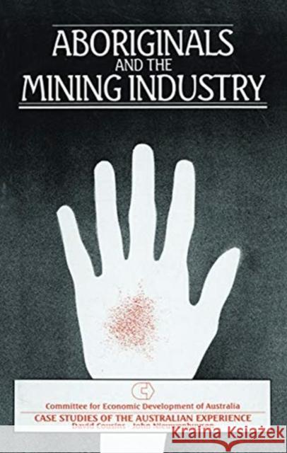 Aboriginals and the Mining Industry: Case Studies of the Australian Experience David Cousins John Nieuwenhuysen 9780367717360