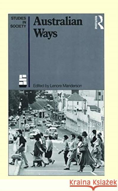 Australian Ways: Anthropological Studies in an Industrialised Society Lenore Manderson 9780367717476