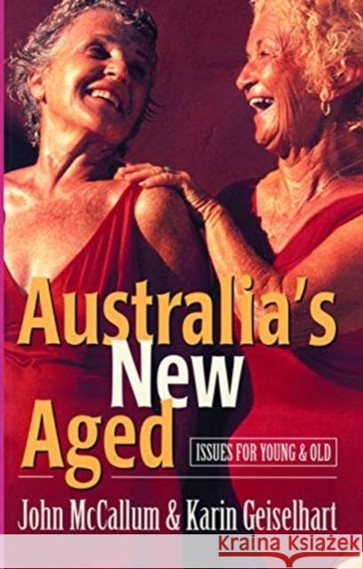 Australia's New Aged: Issues for Young and Old John McCallum Karin Geiselhart 9780367717483 Routledge