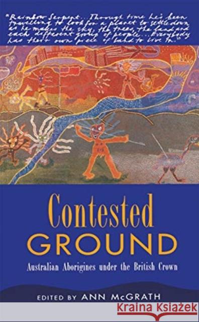 Contested Ground: Australian Aborigines Under the British Crown Ann McGrath 9780367717803 Routledge