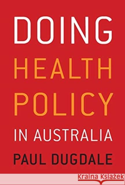 Doing Health Policy in Australia Paul Dugdale 9780367717971