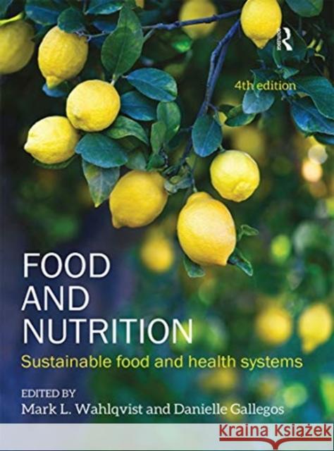 Food and Nutrition: Sustainable Food and Health Systems Mark L. Wahlqvist Danielle Gallegos 9780367718091 Routledge