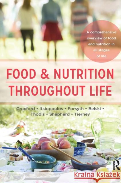 Food and Nutrition Throughout Life: A comprehensive overview of food and nutrition in all stages of life Croxford, Sharon 9780367718107 Routledge