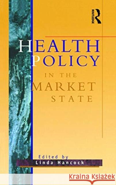 Health Policy in the Market State Linda Hancock 9780367718299 Routledge