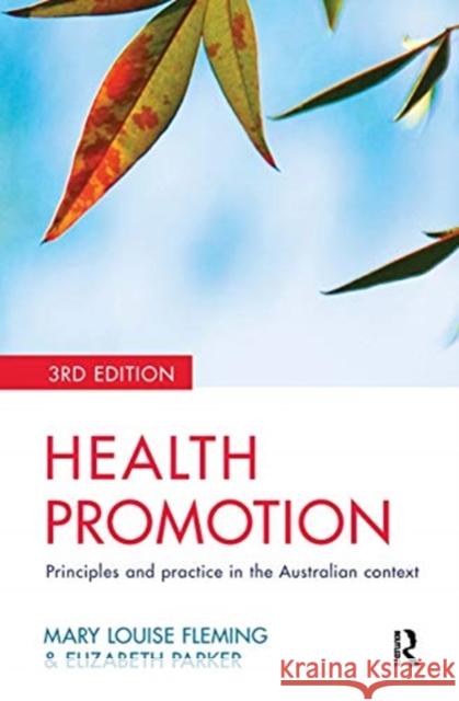 Health Promotion: Principles and Practice in the Australian Context Mary-Louise Fleming Elizabeth Parker 9780367718305 Routledge