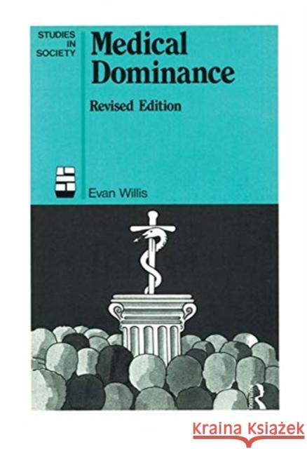 Medical Dominance: The Division of Labour in Australian Health Care Willis, Evan 9780367718756