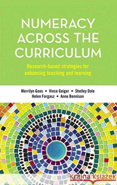 Numeracy Across the Curriculum: Research-Based Strategies for Enhancing Teaching and Learning Merrilyn Goos Vince Geiger Shelley Dole 9780367718817