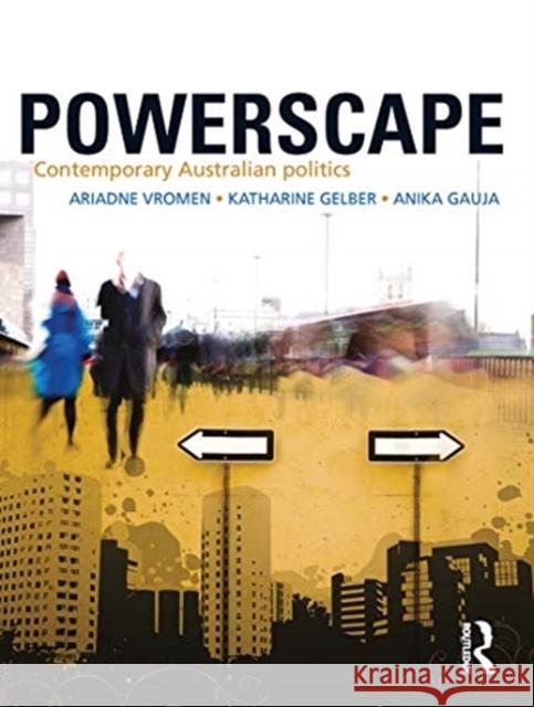 Powerscape: Contemporary Australian Politics Ariadne Vromen Katharine Gelber Anika Gauja 9780367718985