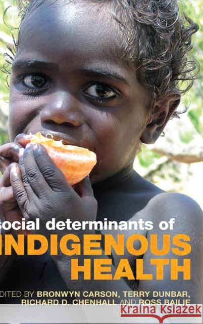 Social Determinants of Indigenous Health Bronwyn Carson Terry Dunbar Richard D. Chenhall 9780367719340 Routledge