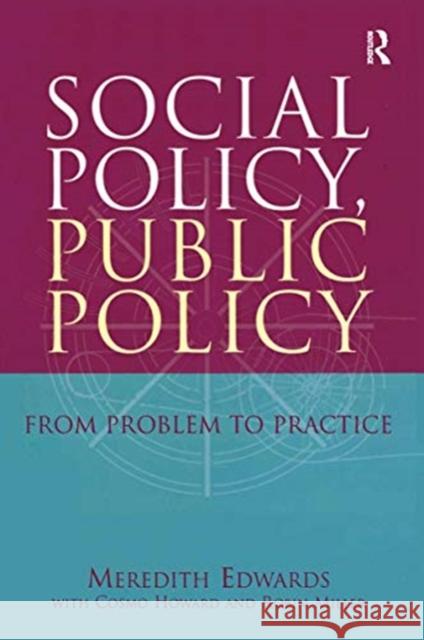 Social Policy, Public Policy: From Problem to Practice Meredith Edwards Cosmo Howard Robin Miller 9780367719357 Routledge