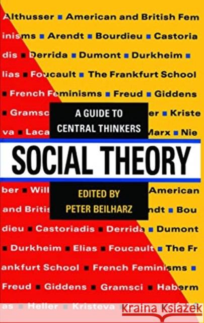 Social Theory: A Guide to Central Thinkers Peter Beilharz 9780367719364