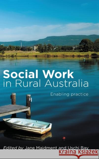 Social Work in Rural Australia: Enabling practice Maidment, Jane 9780367719371
