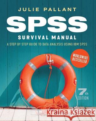 SPSS Survival Manual: A Step by Step Guide to Data Analysis Using IBM SPSS Julie Pallant 9780367719463 Routledge