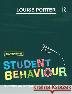 Student Behaviour: Theory and Practice for Teachers Louise Porter 9780367719494