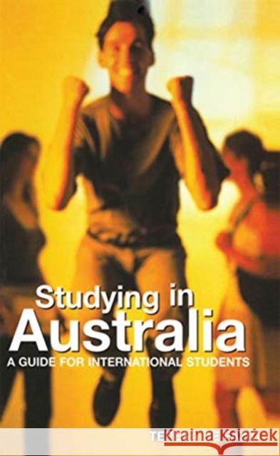 Studying in Australia: A Guide for International Students Teresa d 9780367719500 Routledge