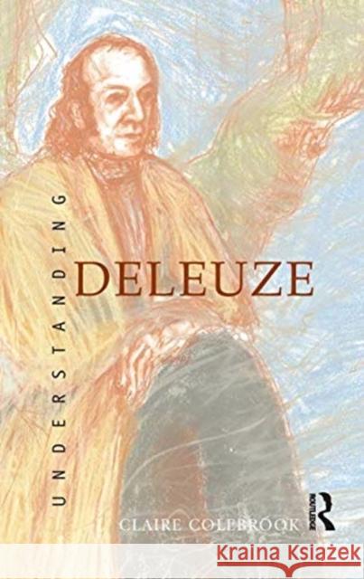 Understanding Deleuze Claire Colebrook 9780367719999 Routledge