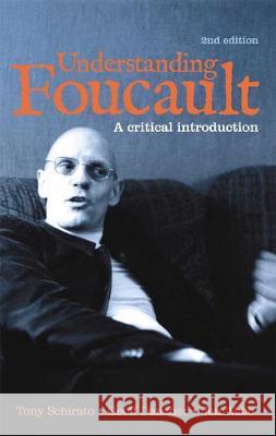 Understanding Foucault: A Critical Introduction Tony Schirato Geoff Danaher Jen Webb 9780367720018 Routledge