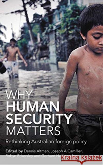 Why Human Security Matters: Rethinking Australian Foreign Policy Dennis Altman Joseph a. Camilleri Robyn Eckersley 9780367720070