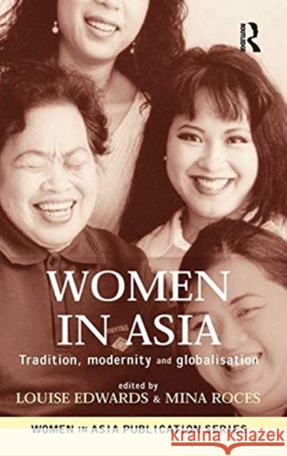 Women in Asia: Tradition, Modernity and Globalisation Louise Edwards Mina Roces 9780367720100