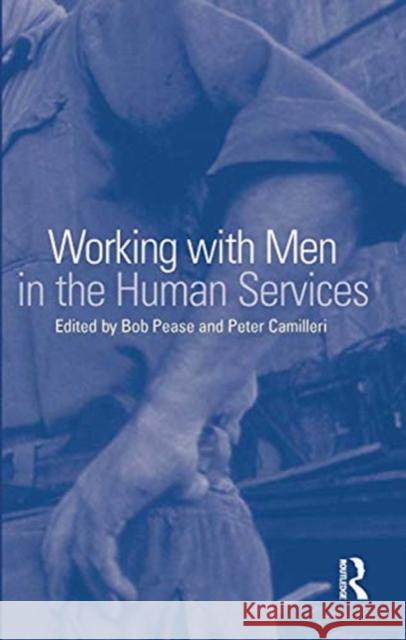 Working with Men in the Human Services Bob Pease Peter Camilleri 9780367720155 Routledge
