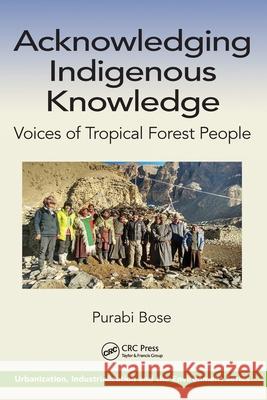 Acknowledging Indigenous Knowledge: Voices of Tropical Forest People Purabi (SLU, Sweden) Bose 9780367720254