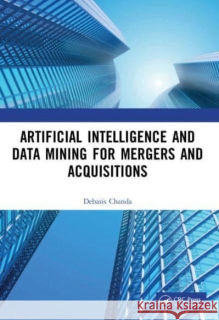 Artificial Intelligence and Data Mining for Mergers and Acquisitions Debasis Chanda 9780367720902