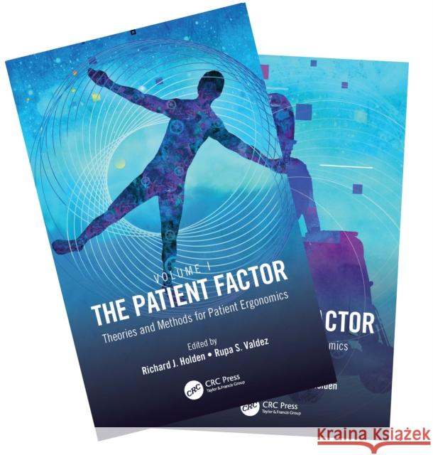 The Patient Factor: A Handbook on Patient Ergonomics, 2-Volume Set Rupa S. Valdez Richard J. Holden 9780367720971 CRC Press