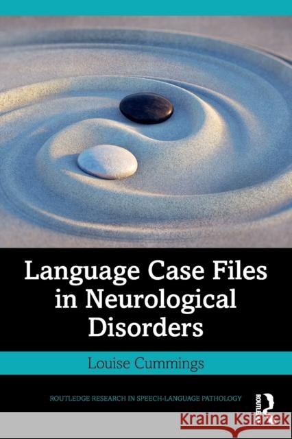 Language Case Files in Neurological Disorders Louise Cummings 9780367721305