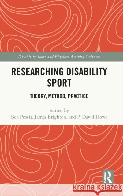 Researching Disability Sport: Theory, Method, Practice Powis, Ben 9780367721565 Taylor & Francis Ltd