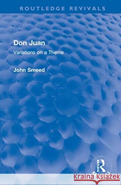 Don Juan: Variations on a Theme John Smeed 9780367721688 Routledge