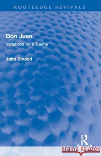 Don Juan: Variations on a Theme John Smeed 9780367721695 Routledge