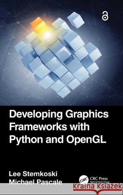 Developing Graphics Frameworks with Python and OpenGL Lee Stemkoski Michael Pascale 9780367721800 CRC Press