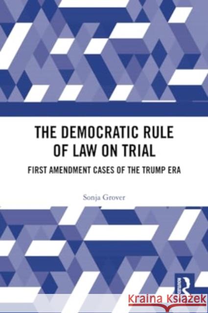 The Democratic Rule of Law on Trial Sonja (Lakehead University, Canada) Grover 9780367721848 Taylor & Francis Ltd