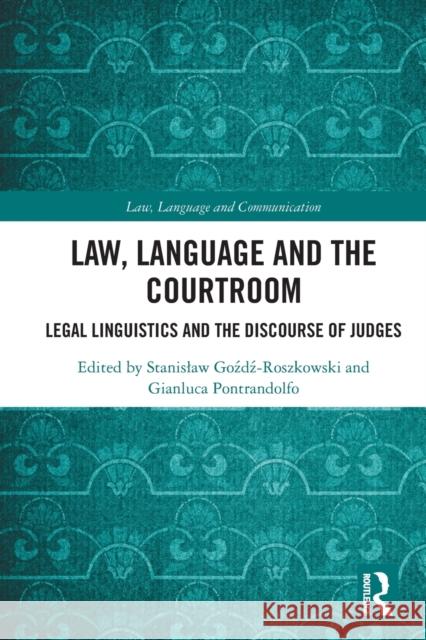 Law, Language and the Courtroom: Legal Linguistics and the Discourse of Judges Stanislaw Gozd Gianluca Pontrandolfo 9780367721886 Routledge