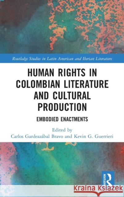 Human Rights in Colombian Literature and Cultural Production  9780367722807 