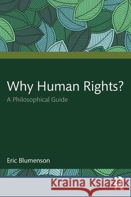 Why Human Rights?: A Philosophical Guide Eric Blumenson 9780367723071 Routledge