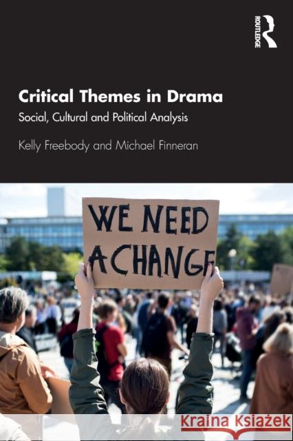 Critical Themes in Drama: Social, Cultural and Political Analysis Kelly Freebody Michael Finneran 9780367723590 Routledge