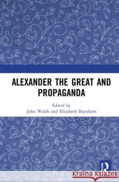 Alexander the Great and Propaganda  9780367723699 Taylor & Francis Ltd