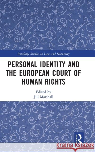 Personal Identity and the European Court of Human Rights Jill Marshall 9780367723743 Routledge