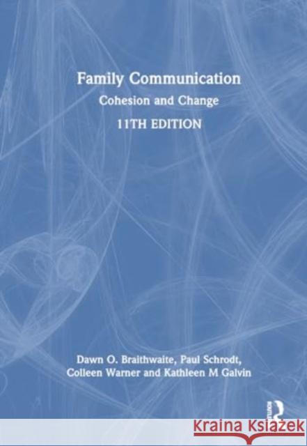 Family Communication: Cohesion and Change Dawn O. Braithwaite Paul Schrodt Colleen Warner 9780367723996 Routledge