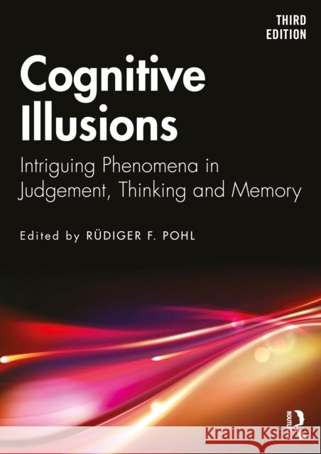 Cognitive Illusions: Intriguing Phenomena in Thinking, Judgment, and Memory Pohl, Rüdiger F. 9780367724245