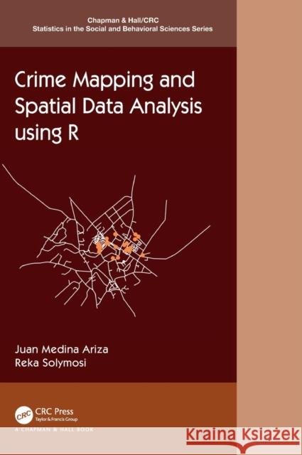 Crime Mapping and Spatial Data Analysis Using R Medina Ariza, Juan 9780367724696